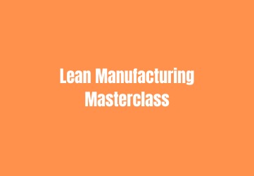 Lean Manufacturing Masterclass